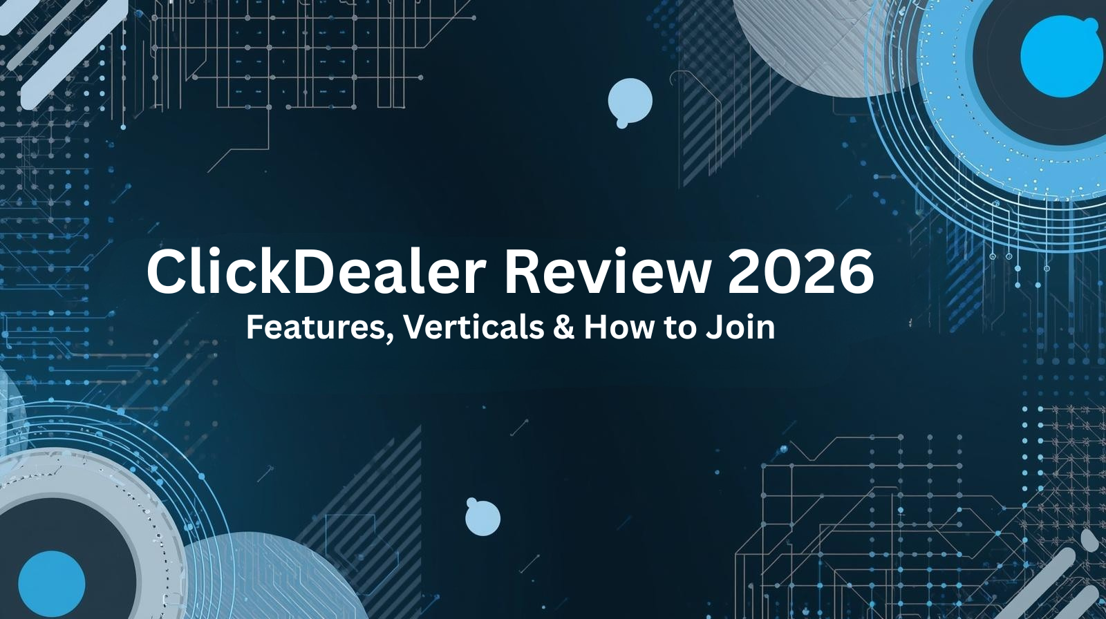 ClickDealer Review 2026: The Global CPA Network Built for Performance Marketers